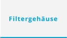 Filtergehäuse