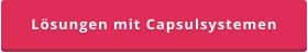 Lösungen mit Capsulsystemen