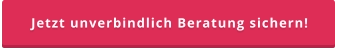 Jetzt unverbindlich Beratung sichern!