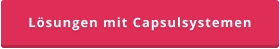 Lösungen mit Capsulsystemen