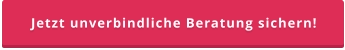 Jetzt unverbindliche Beratung sichern!