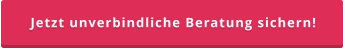 Jetzt unverbindliche Beratung sichern!