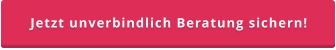 Jetzt unverbindlich Beratung sichern!