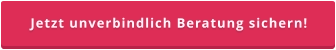 Jetzt unverbindlich Beratung sichern!