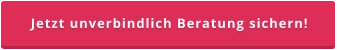 Jetzt unverbindlich Beratung sichern!
