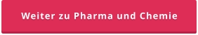 Weiter zu Pharma und Chemie