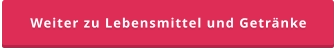 Weiter zu Lebensmittel und Getränke