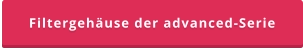 Filtergehäuse der advanced-Serie