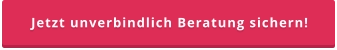 Jetzt unverbindlich Beratung sichern!
