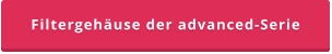 Filtergehäuse der advanced-Serie