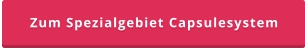 Zum Spezialgebiet Capsulesystem