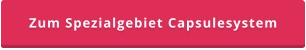 Zum Spezialgebiet Capsulesystem