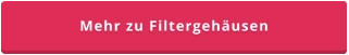 Mehr zu Filtergehäusen