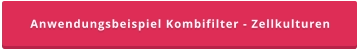 Anwendungsbeispiel Kombifilter - Zellkulturen