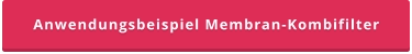 Anwendungsbeispiel Membran-Kombifilter