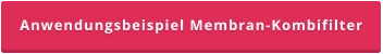 Anwendungsbeispiel Membran-Kombifilter