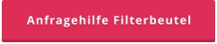 Anfragehilfe Filterbeutel