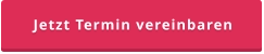 Jetzt Termin vereinbaren