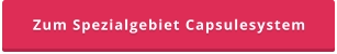 Zum Spezialgebiet Capsulesystem