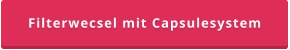 Filterwecsel mit Capsulesystem