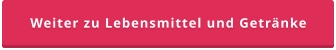 Weiter zu Lebensmittel und Getränke