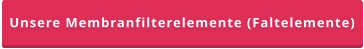 Unsere Membranfilterelemente (Faltelemente)