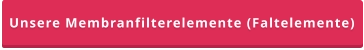 Unsere Membranfilterelemente (Faltelemente)