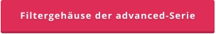 Filtergehäuse der advanced-Serie