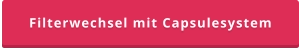 Filterwechsel mit Capsulesystem